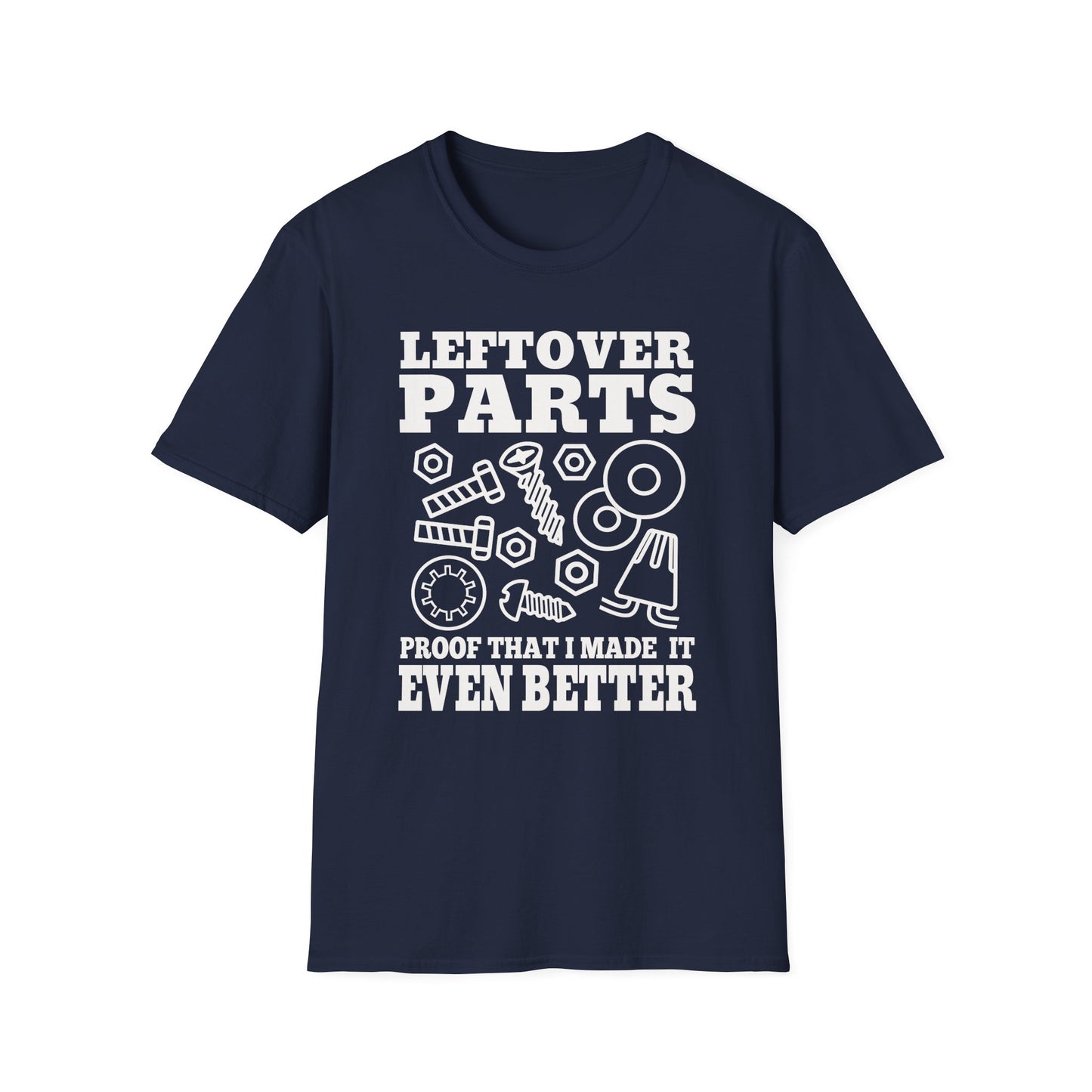 Navy Blue t-shirt with white graphic of screws, nuts, and bolts and text 'Leftover Parts proof that I made it even better' on a white background