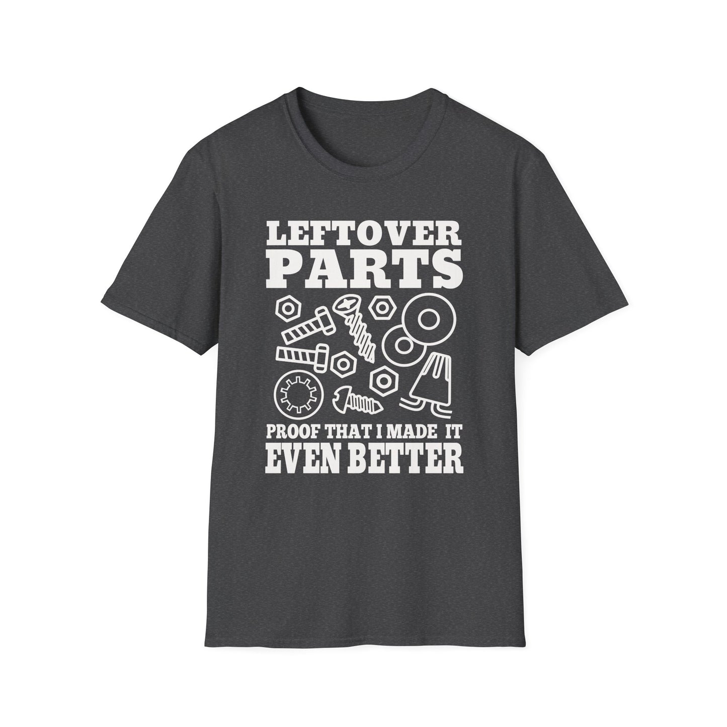 Dark gray t-shirt with white graphic of screws, nuts, and bolts and text 'Leftover Parts proof that I made it even better' on a white background
