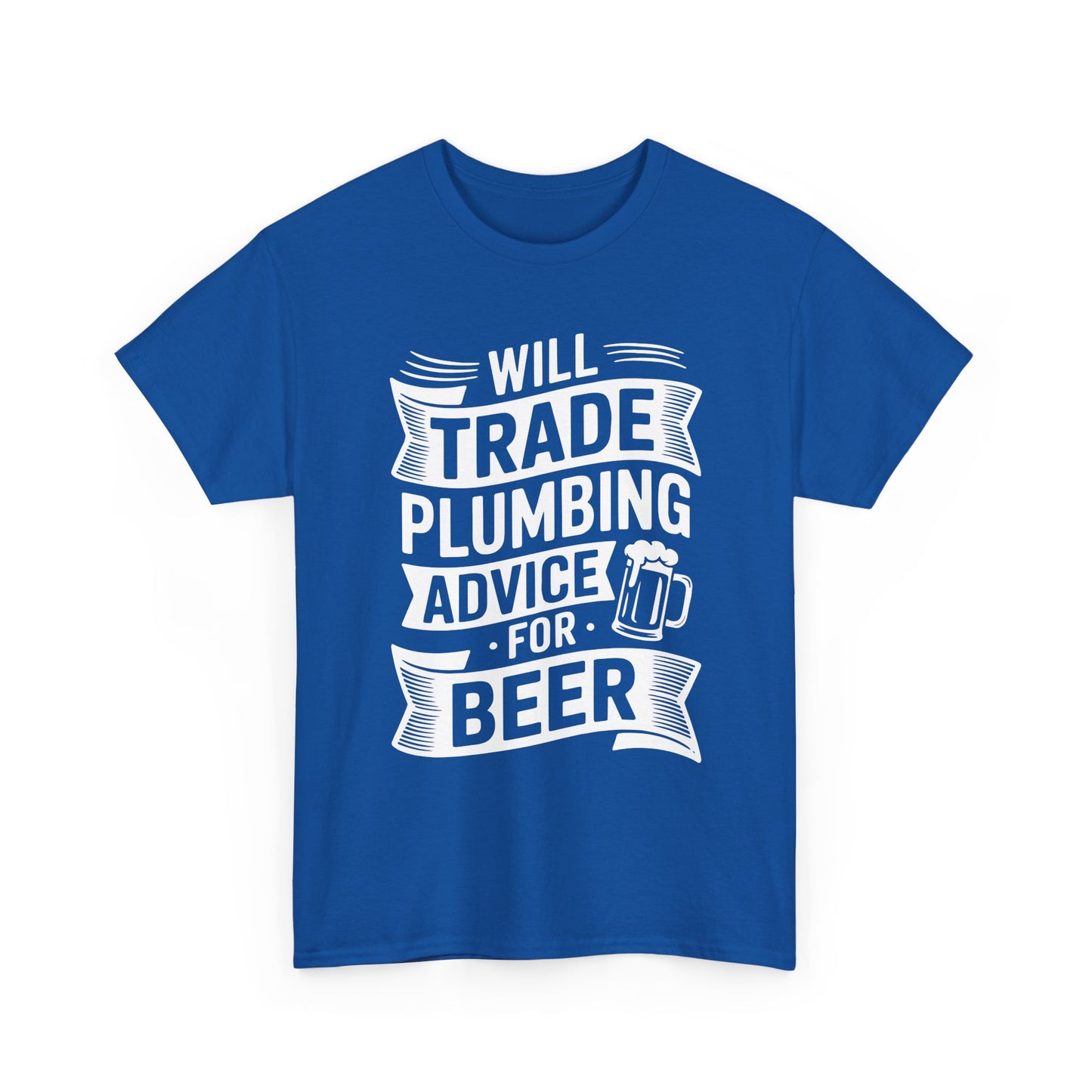 Blue t-shirt with white text 'Will Trade Plumbing Advice for Beer' on a white background