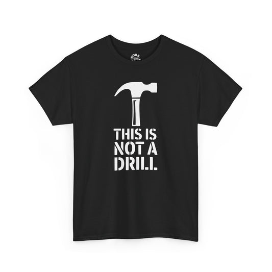 Black t-shirt with a white hammer graphic and text 'THIS IS NOT A DRILL' on a white background