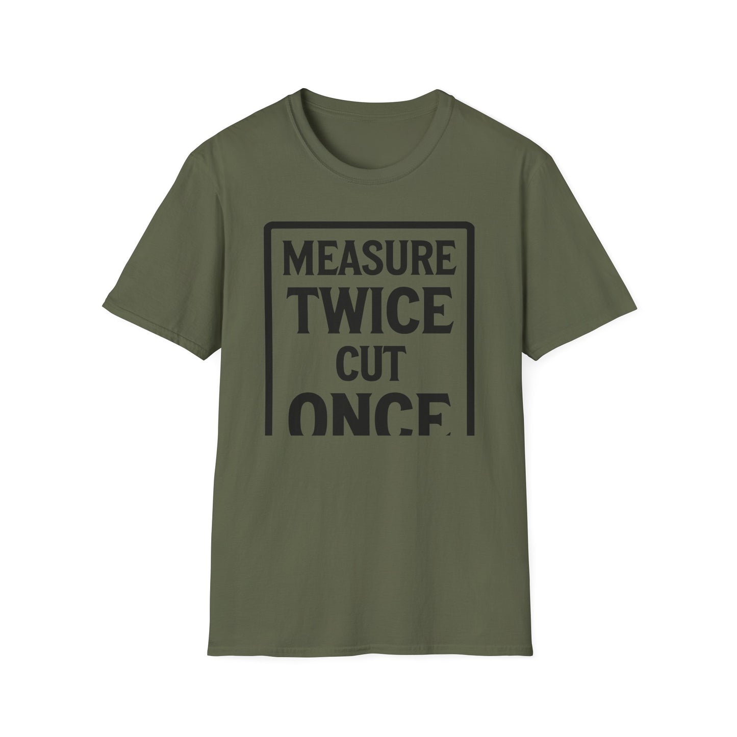 Green t-shirt with 'Measure Twice Cut Once' text jokingly cut short on a white background