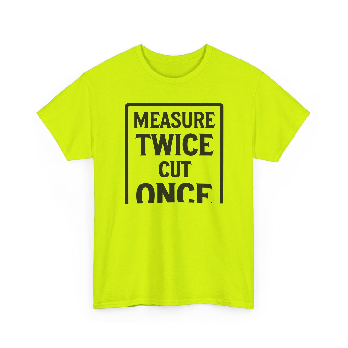 Neon Green 'Measure Twice Cut once' High visibility graphic T-shirt on a white background