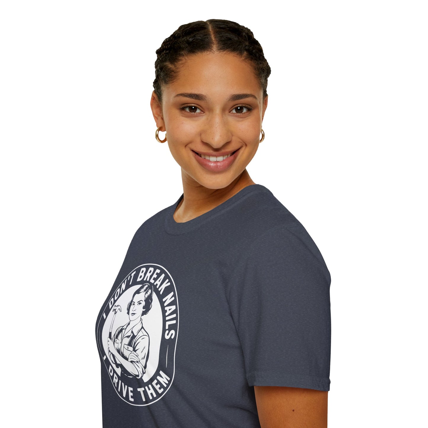 I Don't Break Nails I Drive Them – Women in Construction Tee