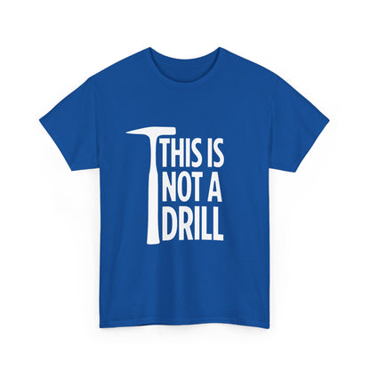 Blue t-shirt with 'THIS IS NOT A DRILL' text on a white background