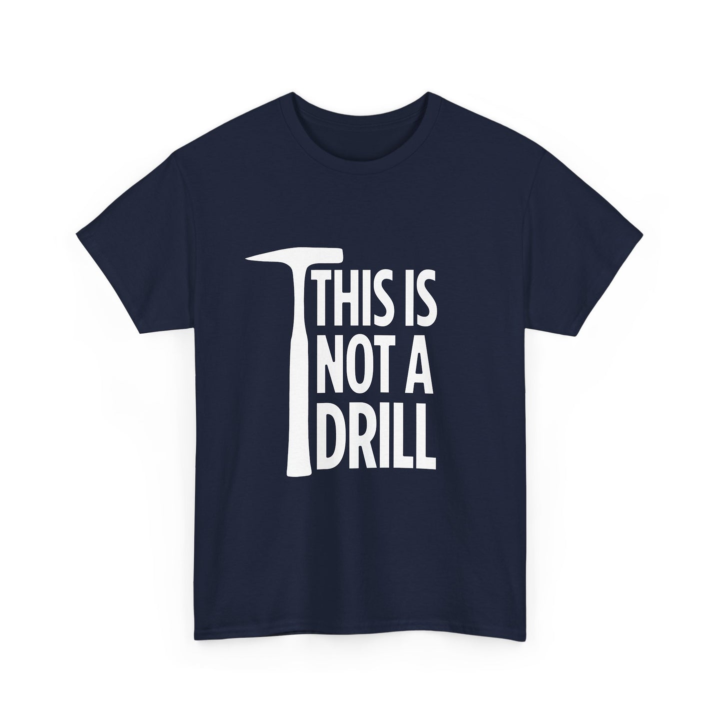 Navy blue t-shirt with 'THIS IS NOT A DRILL' text on a white background