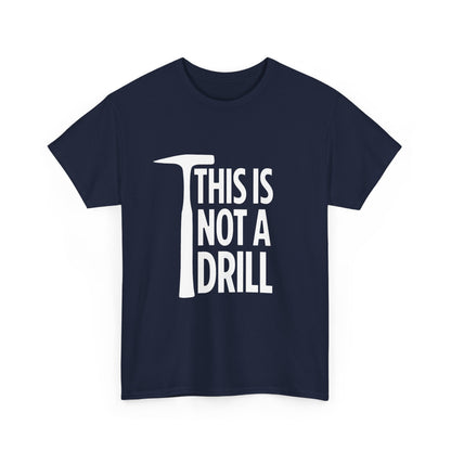 Navy blue t-shirt with 'THIS IS NOT A DRILL' text on a white background