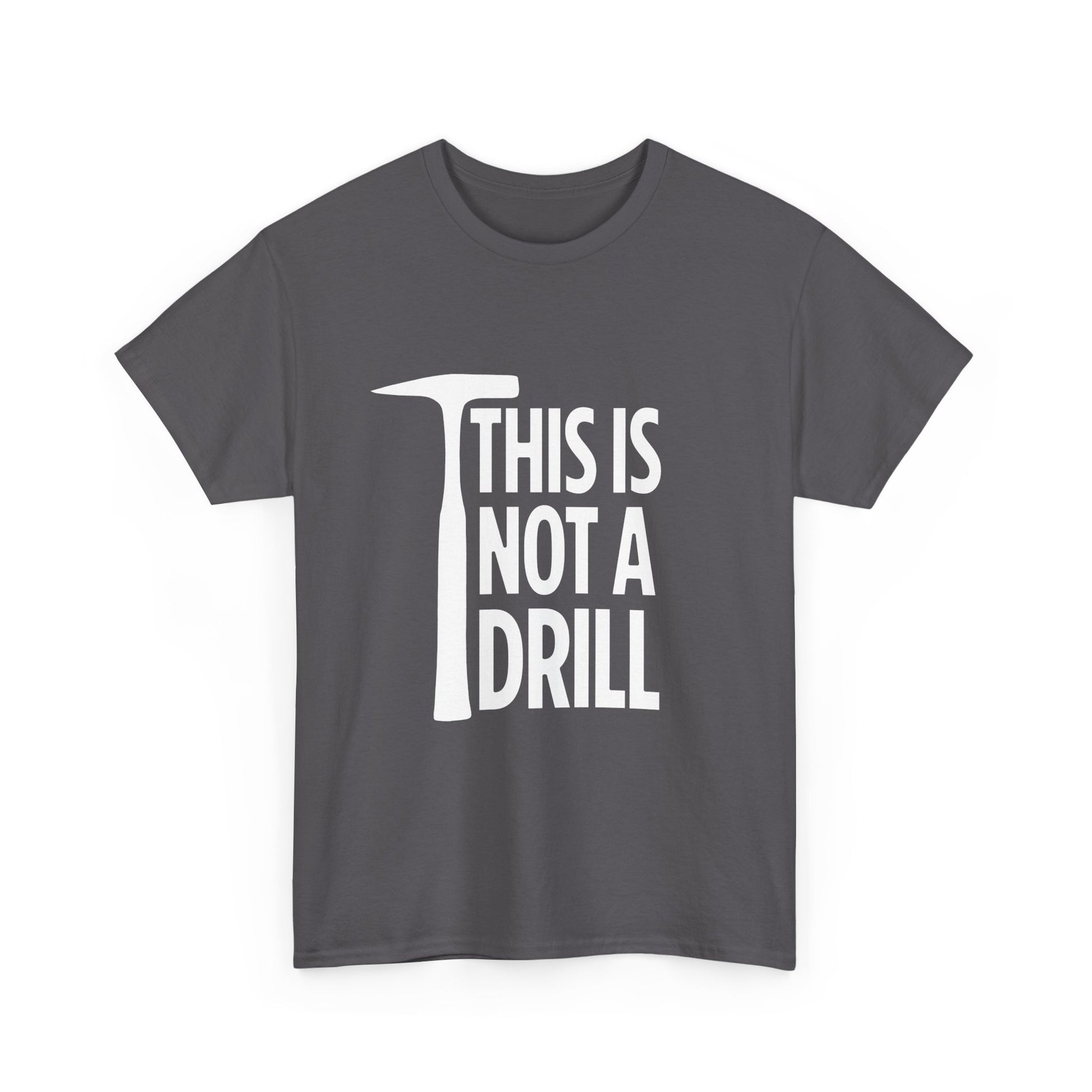 Gray t-shirt with 'THIS IS NOT A DRILL' text and hammer graphic on a white background