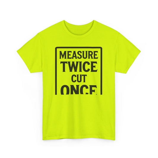 Neon Hi vis safety t-shirt with 'Measure Twice Cut Once' text jokingly cut short on a white background