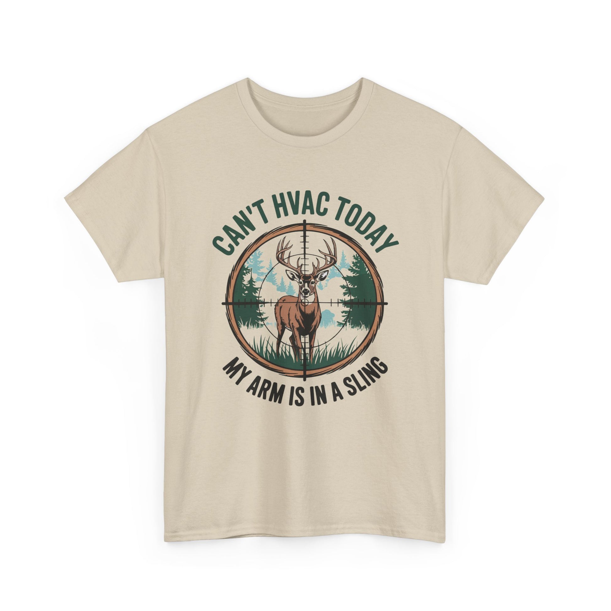 Beige t-shirt with a graphic of a deer and text 'Can't HVAC Today, My Arm is in a Sling' on a white background