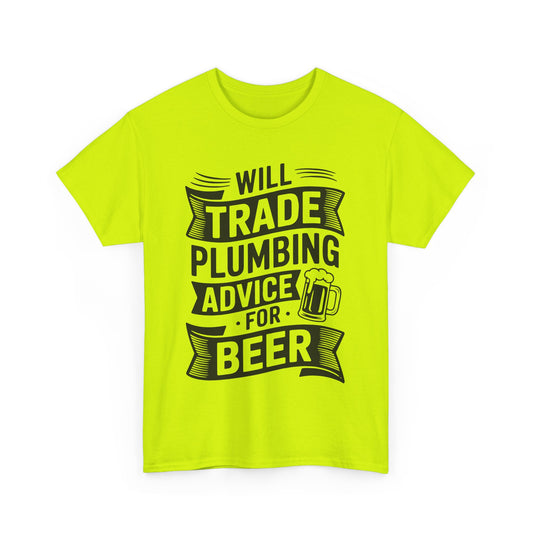 Safety Green  t-shirt with black text 'Will Trade Plumbing Advice For Beer' and a beer mug graphic on a white background
