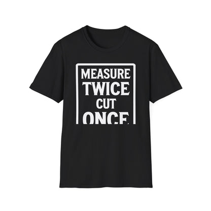 Black t-shirt with 'Measure Twice Cut Once' text on a white background