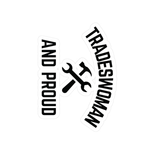 Tradeswoman and Proud - Vinyl Decals | Custom Stickers for Jobsite boxes, hardhats, work vans