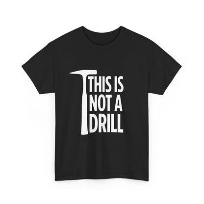 Black t-shirt with 'THIS IS NOT A DRILL' text on a white background