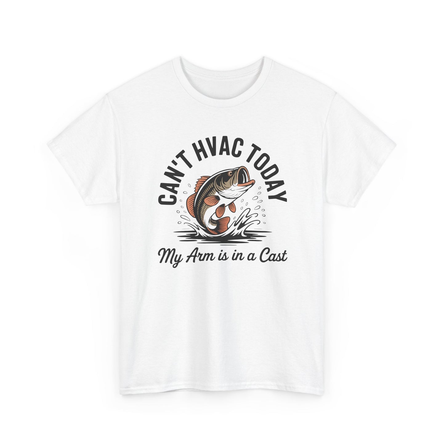 Can't HVAC Today - Fishing T-shirt