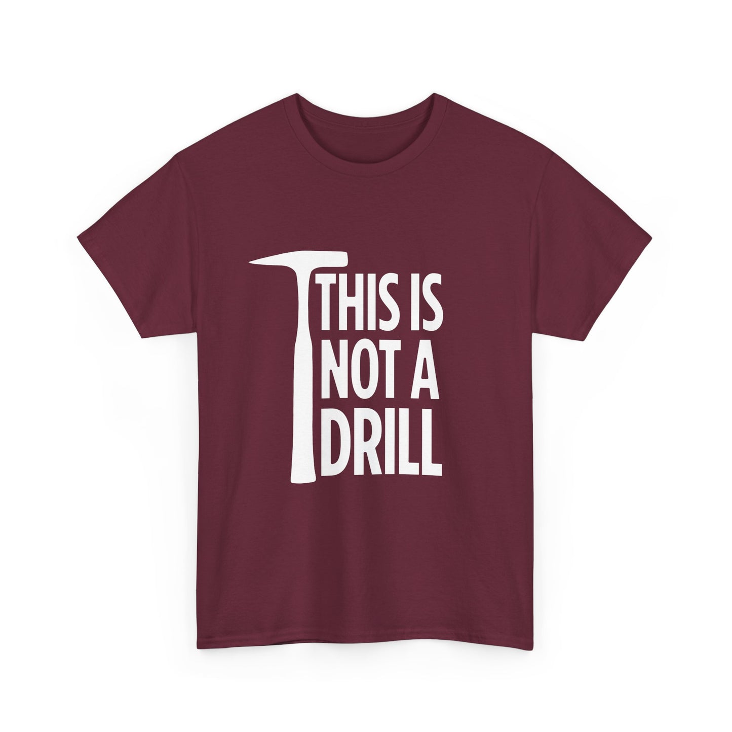 Maroon t-shirt with 'THIS IS NOT A DRILL' text and hammer graphic on a white background
