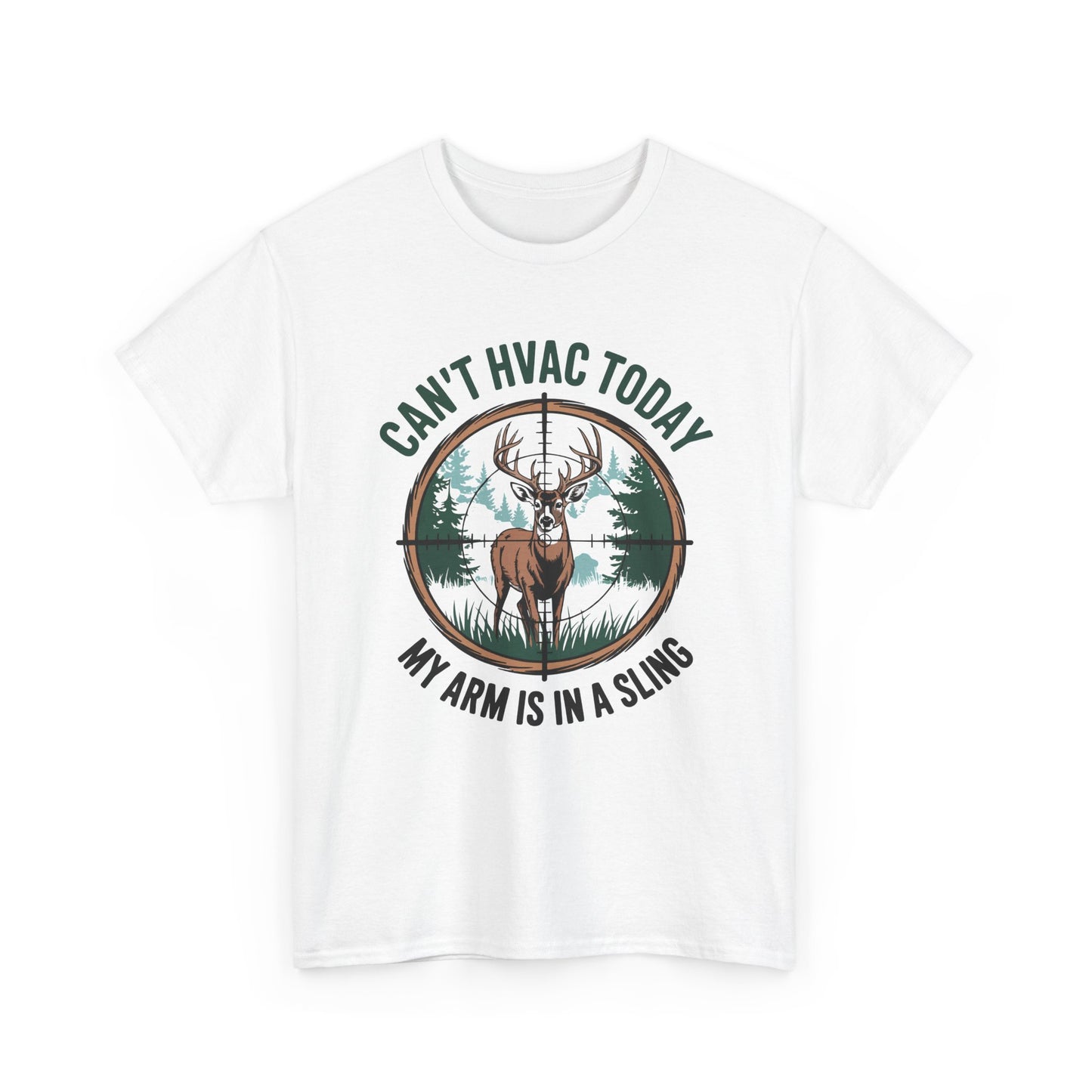 White t-shirt with a graphic of a deer and text 'Can't HVAC Today, My Arm is in a Sling' on a white background