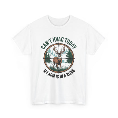 White t-shirt with a graphic of a deer and text 'Can't HVAC Today, My Arm is in a Sling' on a white background