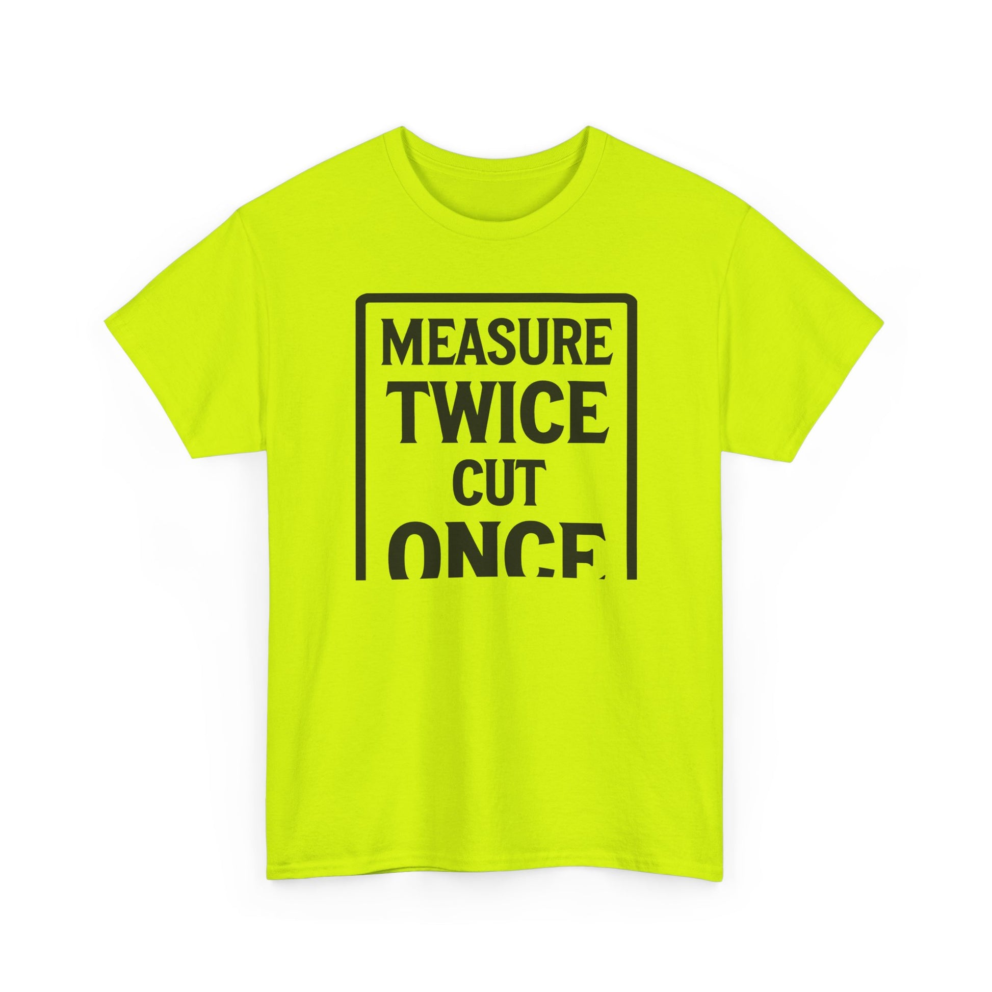 Neon Green 'Measure Twice Cut once' High visibility graphic T-shirt on a white background