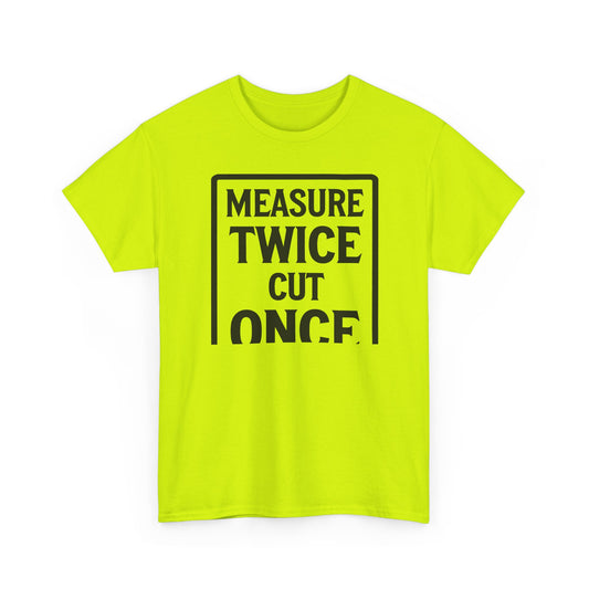 Neon Green 'Measure Twice Cut once' High visibility graphic T-shirt on a white background