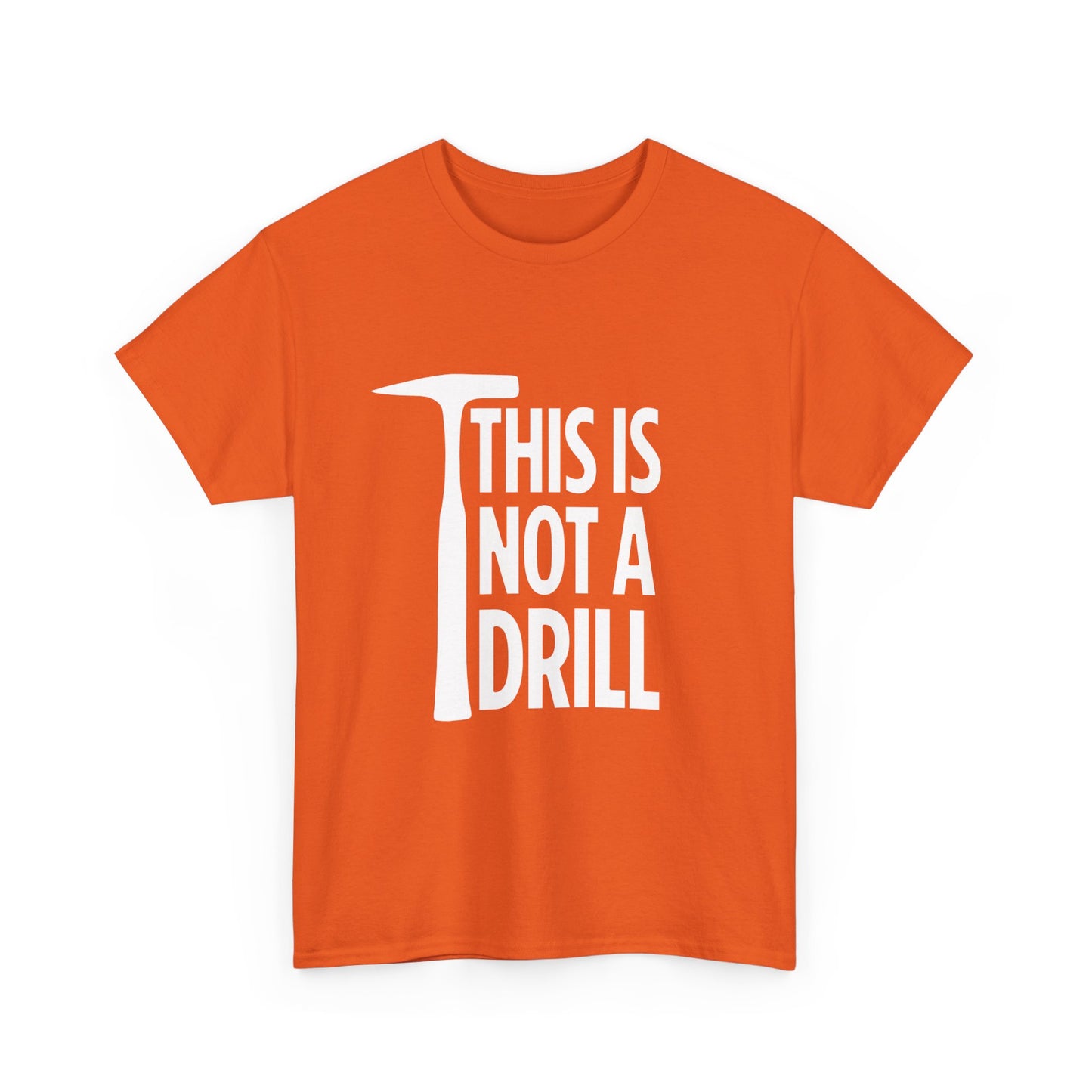 Orange t-shirt with 'THIS IS NOT A DRILL' text and hammer graphic on a white background
